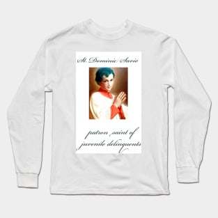 St. Dominic Savio: Patron Saint of Juvenile Delinquents Long Sleeve T-Shirt